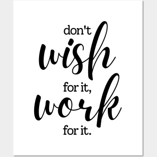 Don't wish for it work for it | black Posters and Art